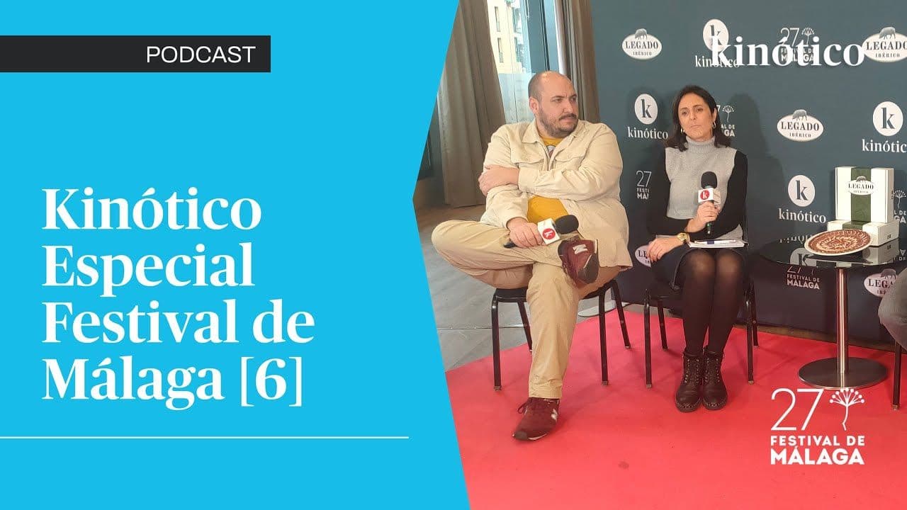 Sexto podcast especial de Kinótico desde el Festival de Málaga 2024