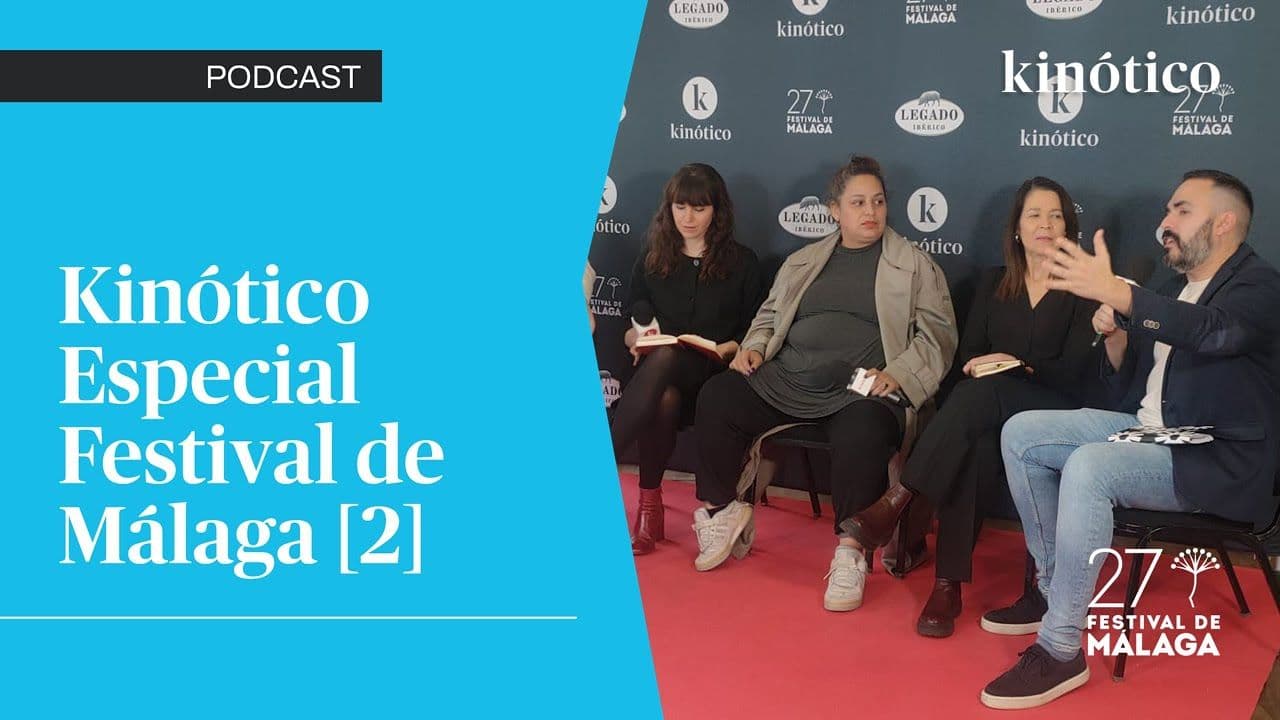 Segundo podcast especial de Kinótico desde el Festival de Málaga 2024