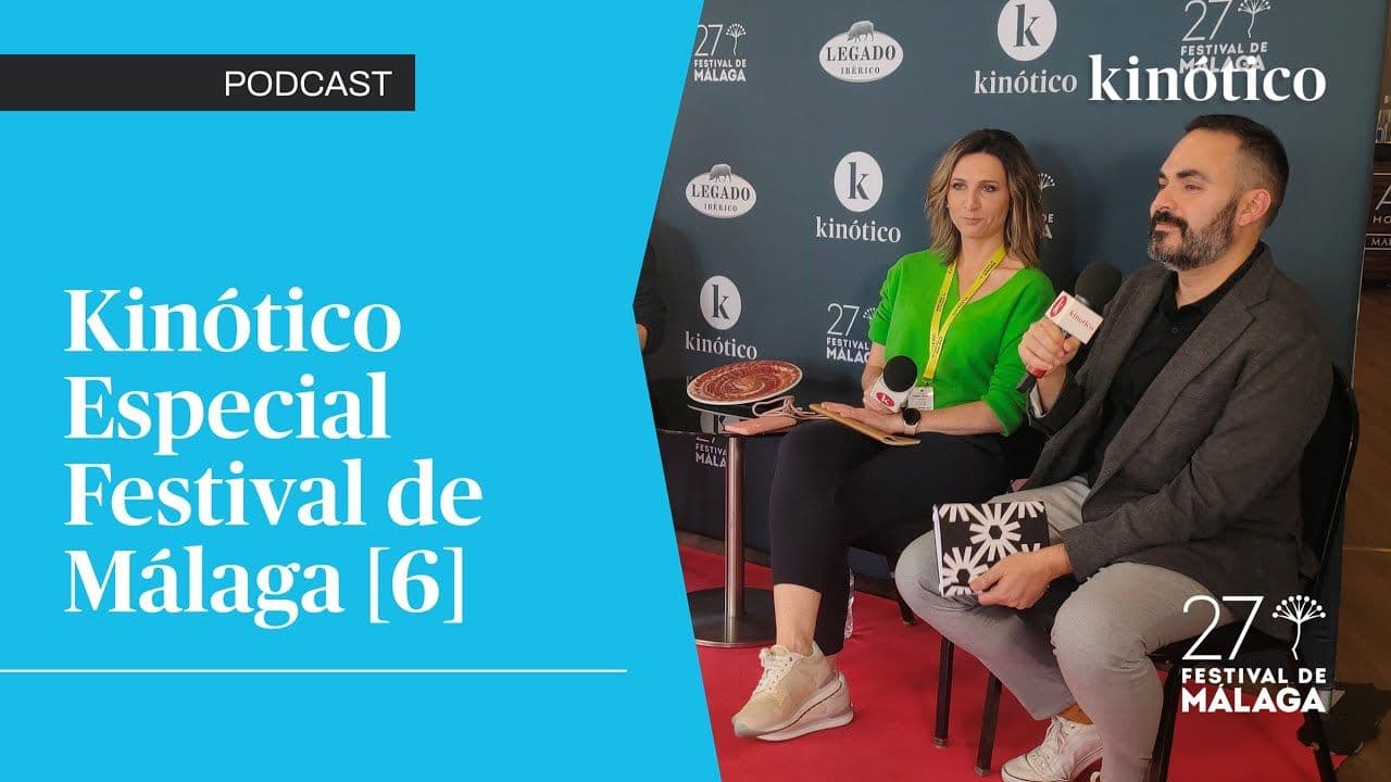 Sexto podcast especial de Kinótico desde el Festival de Málaga 2024